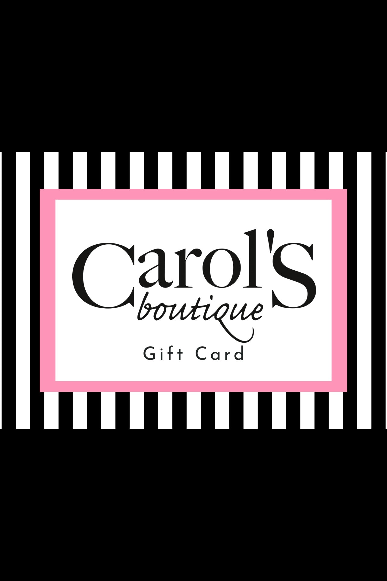 Gift Card  carol's boutique $25.00  