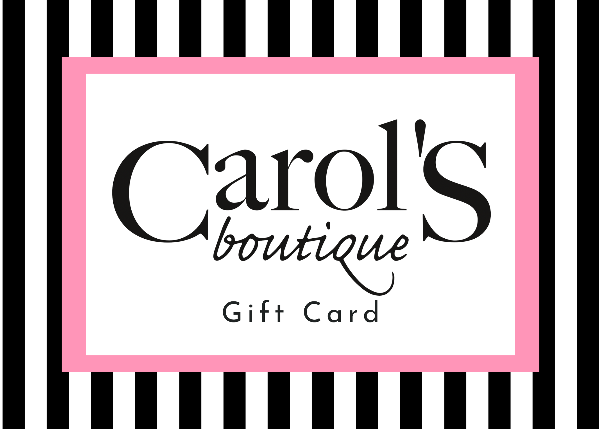 Gift Card  carol's boutique $25.00  